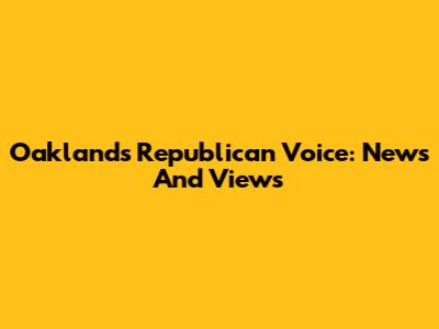 Oakland's Republican Voice: News And Views