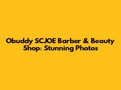 Obuddy SCJOE Barber & Beauty Shop: Stunning Photos