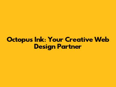Octopus Ink: Your Creative Web Design Partner