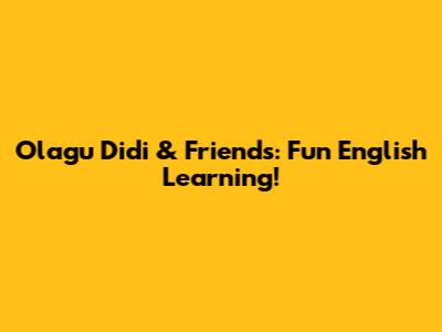 Olagu Didi & Friends: Fun English Learning!