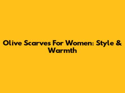 Olive Scarves For Women: Style & Warmth