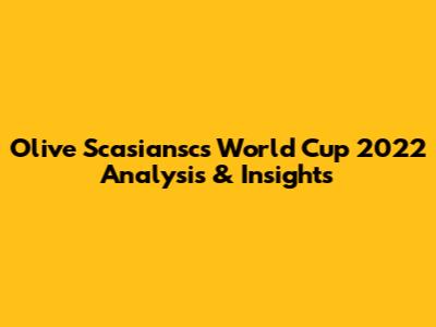 Olive Scasiansc's World Cup 2022 Analysis & Insights