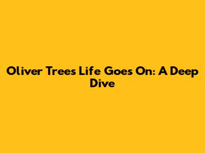 Oliver Tree's "Life Goes On": A Deep Dive