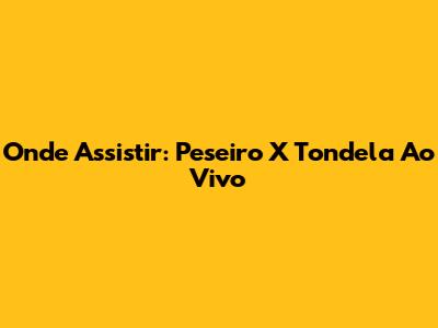 Onde Assistir: Peseiro X Tondela Ao Vivo