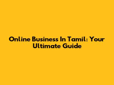 Online Business In Tamil: Your Ultimate Guide