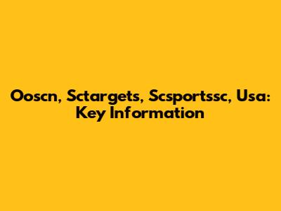 Ooscn, Sctargets, Scsportssc, Usa: Key Information