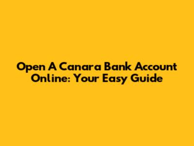 Open A Canara Bank Account Online: Your Easy Guide