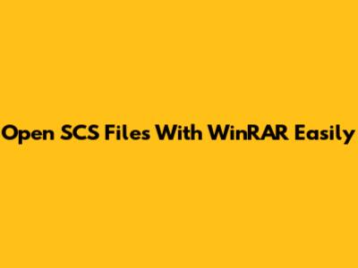 Open SCS Files With WinRAR Easily