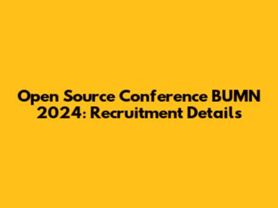 Open Source Conference BUMN 2024: Recruitment Details