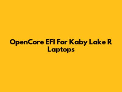 OpenCore EFI For Kaby Lake R Laptops