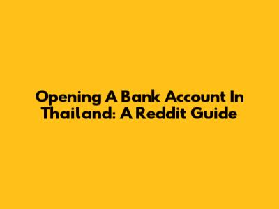 Opening A Bank Account In Thailand: A Reddit Guide