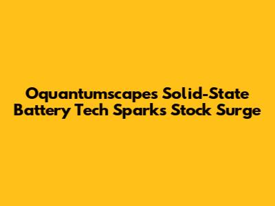 Oquantumscape's Solid-State Battery Tech Sparks Stock Surge