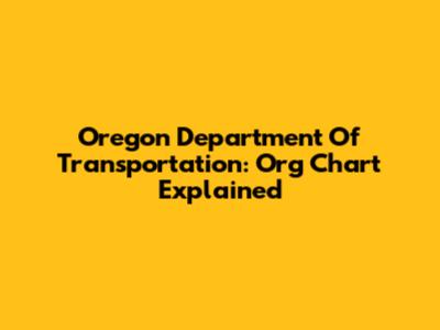 Oregon Department Of Transportation: Org Chart Explained