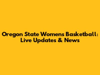 Oregon State Women's Basketball: Live Updates & News