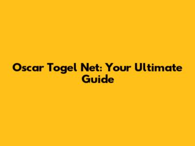 Oscar Togel Net: Your Ultimate Guide