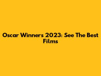 Oscar Winners 2023: See The Best Films