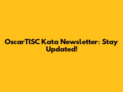 OscarTISC Kata Newsletter: Stay Updated!