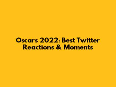 Oscars 2022: Best Twitter Reactions & Moments