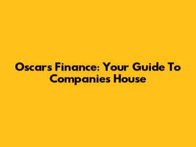 Oscars Finance: Your Guide To Companies House