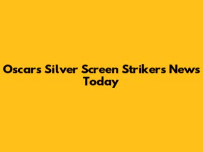 Oscars Silver Screen Strikers News Today