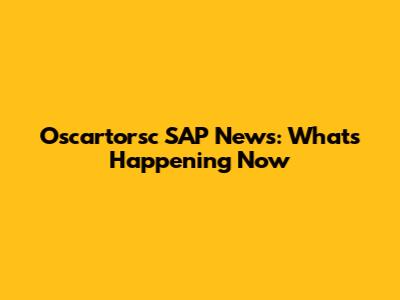 Oscartorsc SAP News: What's Happening Now