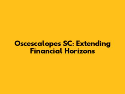 Oscescalopes SC: Extending Financial Horizons