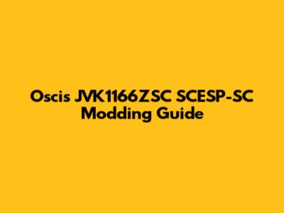 Oscis JVK1166ZSC SCESP-SC Modding Guide
