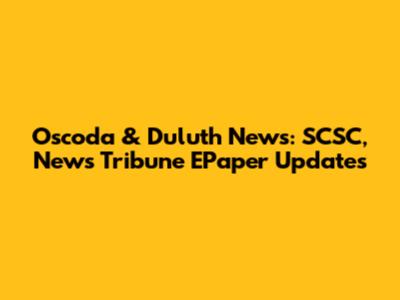 Oscoda & Duluth News: SCSC, News Tribune EPaper Updates