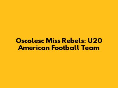 Oscolesc Miss Rebels: U20 American Football Team