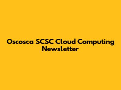 Oscosca SCSC Cloud Computing Newsletter