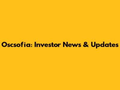 Oscsofia: Investor News & Updates