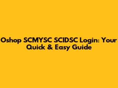Oshop SCMYSC SCIDSC Login: Your Quick & Easy Guide