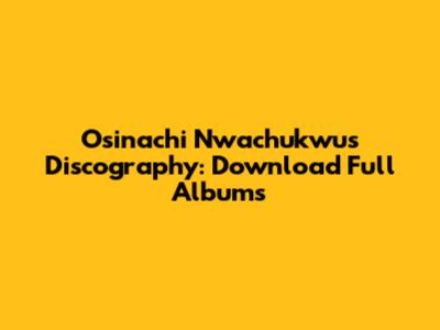 Osinachi Nwachukwu's Discography: Download Full Albums