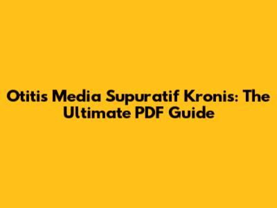 Otitis Media Supuratif Kronis: The Ultimate PDF Guide