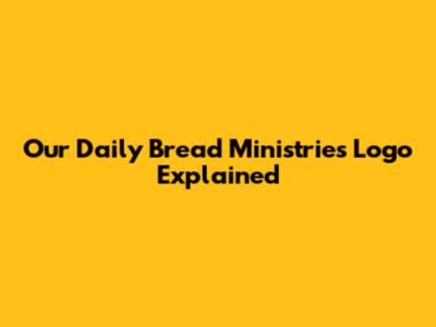 Our Daily Bread Ministries Logo Explained