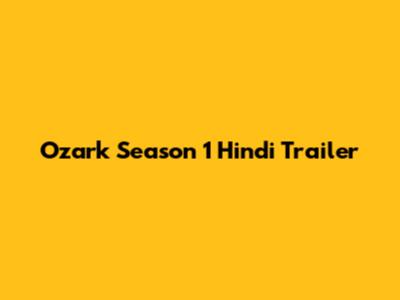 Ozark Season 1 Hindi Trailer