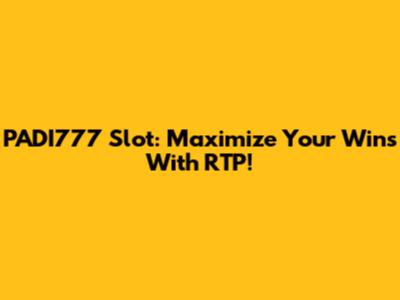 PADI777 Slot: Maximize Your Wins With RTP!