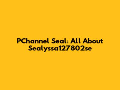 PChannel Seal: All About Sealyssa127802se