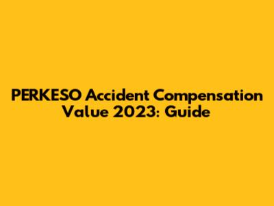 PERKESO Accident Compensation Value 2023: Guide