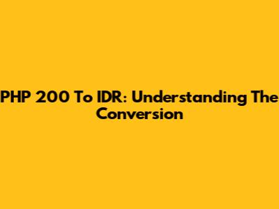 PHP 200 To IDR: Understanding The Conversion
