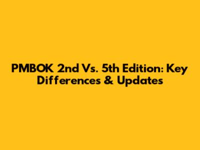 PMBOK 2nd Vs. 5th Edition: Key Differences & Updates