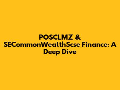 POSCLMZ & SECommonWealthScse Finance: A Deep Dive