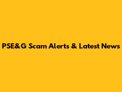 PSE&G Scam Alerts & Latest News
