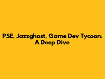PSE, Jazzghost, Game Dev Tycoon: A Deep Dive