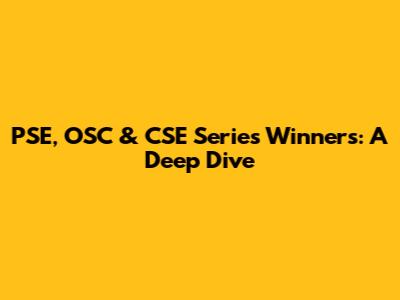 PSE, OSC & CSE Series Winners: A Deep Dive
