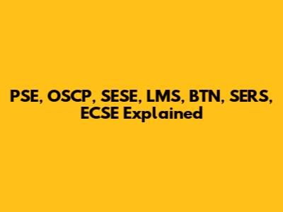 PSE, OSCP, SESE, LMS, BTN, SERS, ECSE Explained