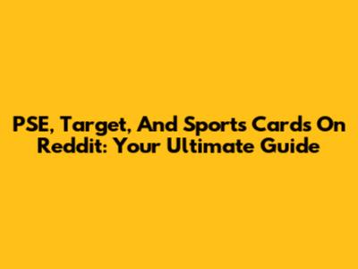 PSE, Target, And Sports Cards On Reddit: Your Ultimate Guide