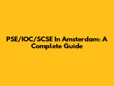 PSE/IOC/SCSE In Amsterdam: A Complete Guide