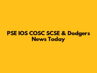 PSE IOS COSC SCSE & Dodgers News Today