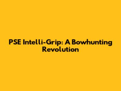 PSE Intelli-Grip: A Bowhunting Revolution
